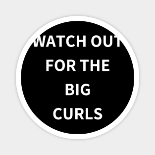 watch out for the big curls Magnet